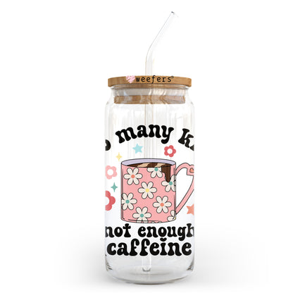 Too Many Kids Not Enough Caffeine 20oz Libbey Glass Can, 34oz Hip Sip UV DTF or Sublimation Decal Transfer - Weefers