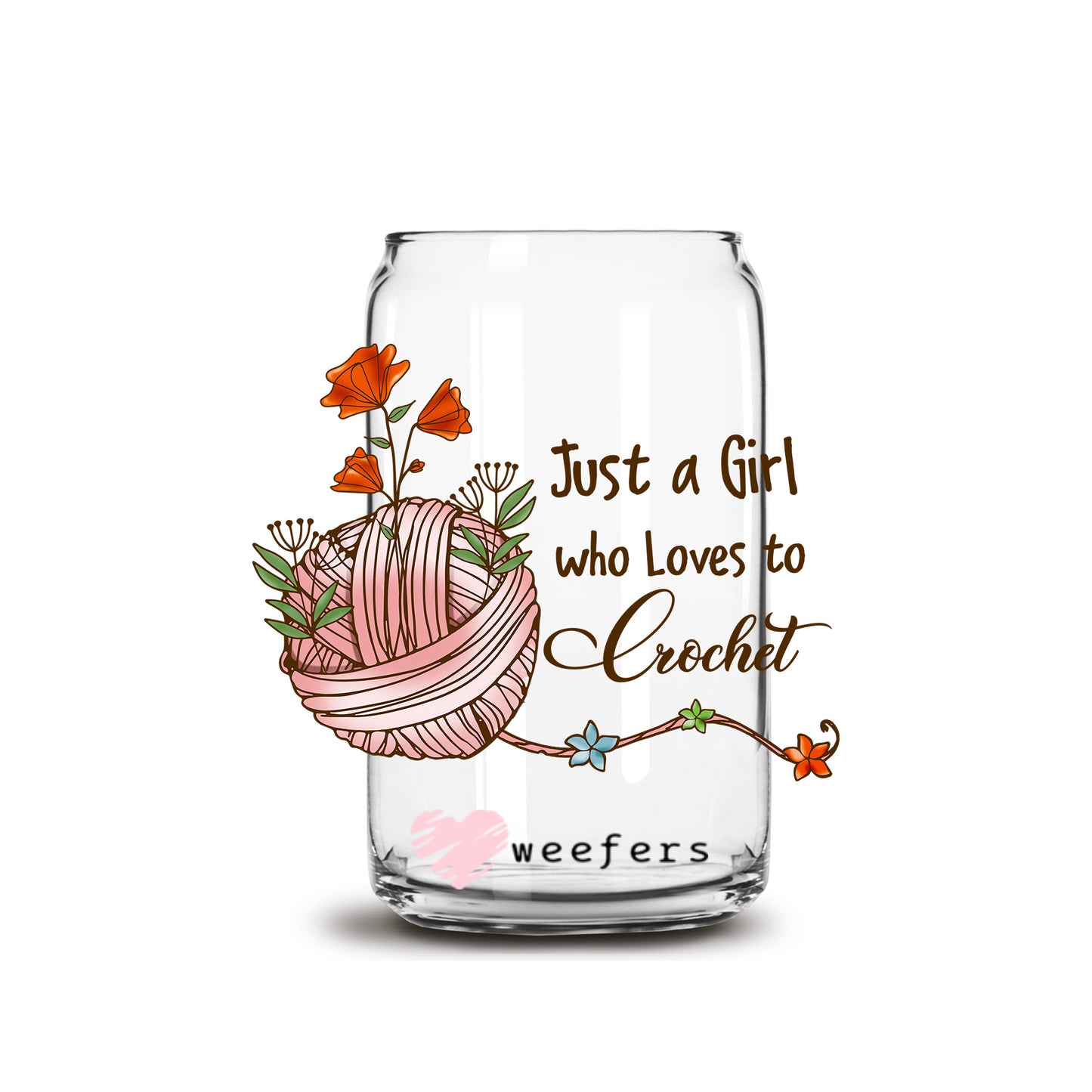 Just a Girl Who Loves to Crochet 16oz Libbey Glass Can UV DTF or Sublimation Wrap - Decal - Weefers