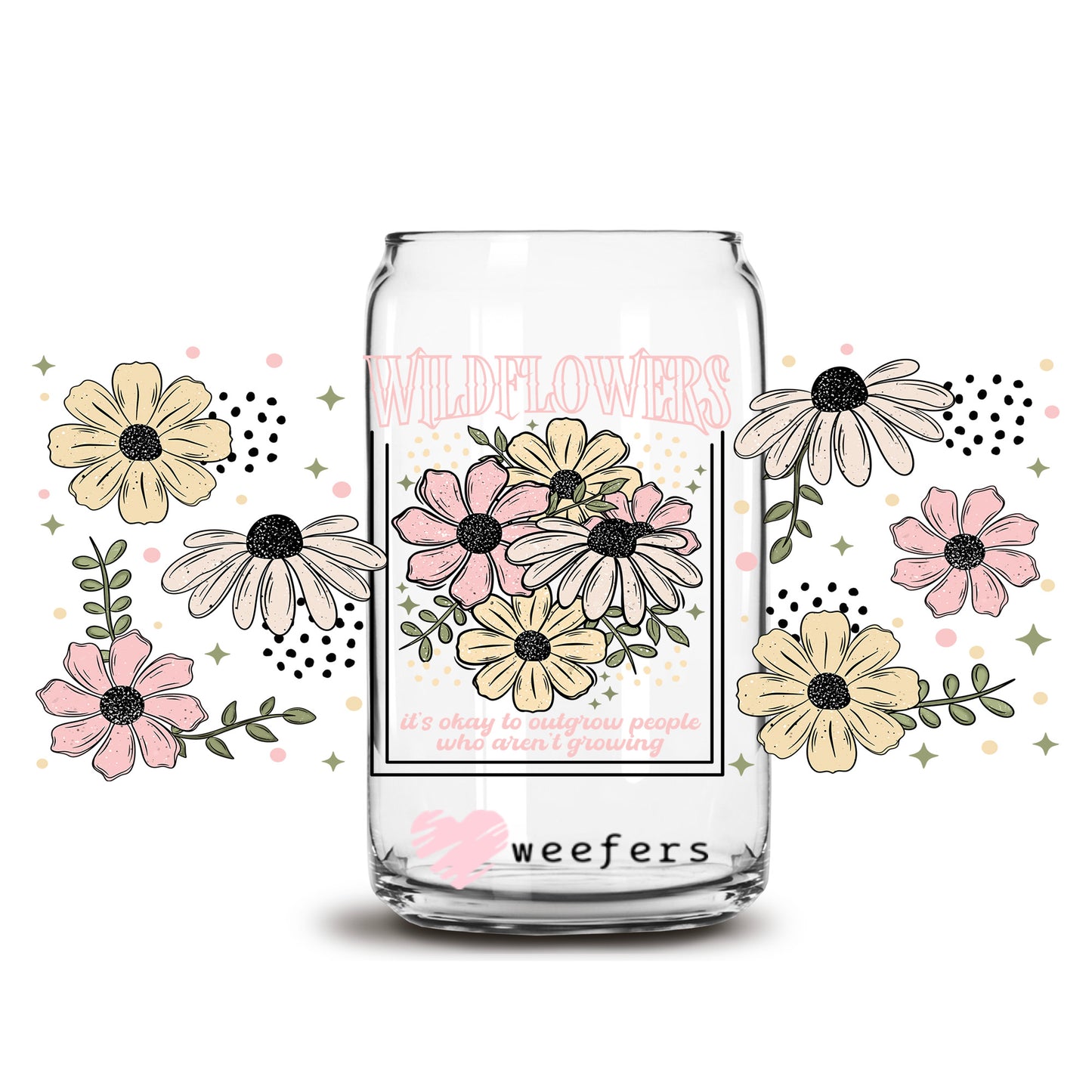 Wildflowers It's Okay to Outgrow people who Aren't Growing 16oz Libbey Glass Can UV DTF or Sublimation Wrap Decal Transfer - Weefers