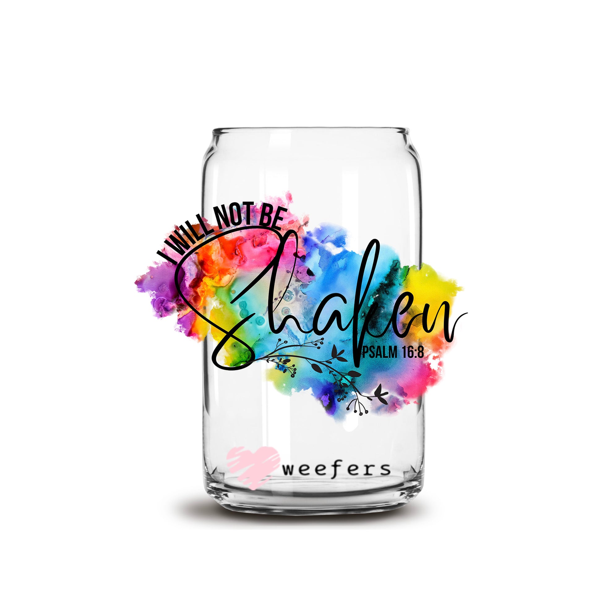 I Will Not Be Shaken 16oz Libbey Glass Can UV DTF or Sublimation Wrap - Decal - Weefers