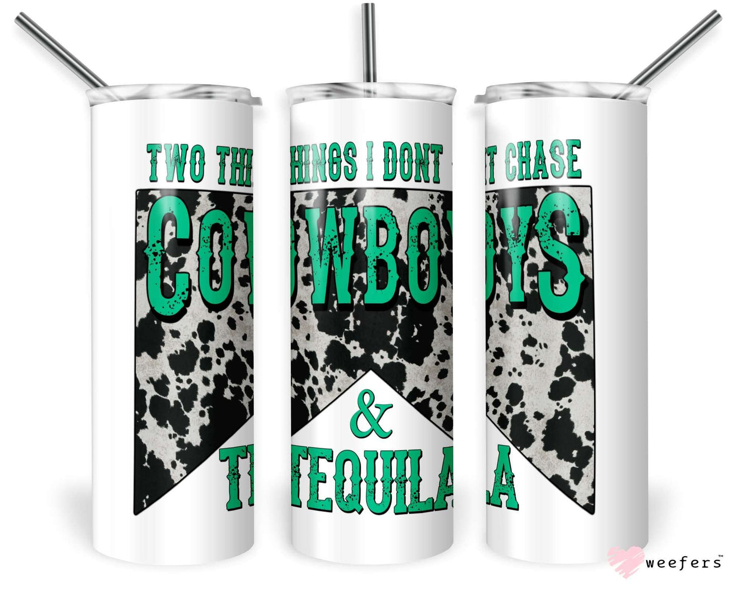 20oz Skinny Tumbler Wrap - Two Things I don't Chase Cowboys and Tequila - Weefers