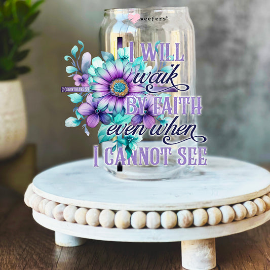 I Will Walk By Faith Even When I Cannot See 16oz Libbey Glass Can UV DTF or Sublimation Wrap Decal Transfer - Weefers