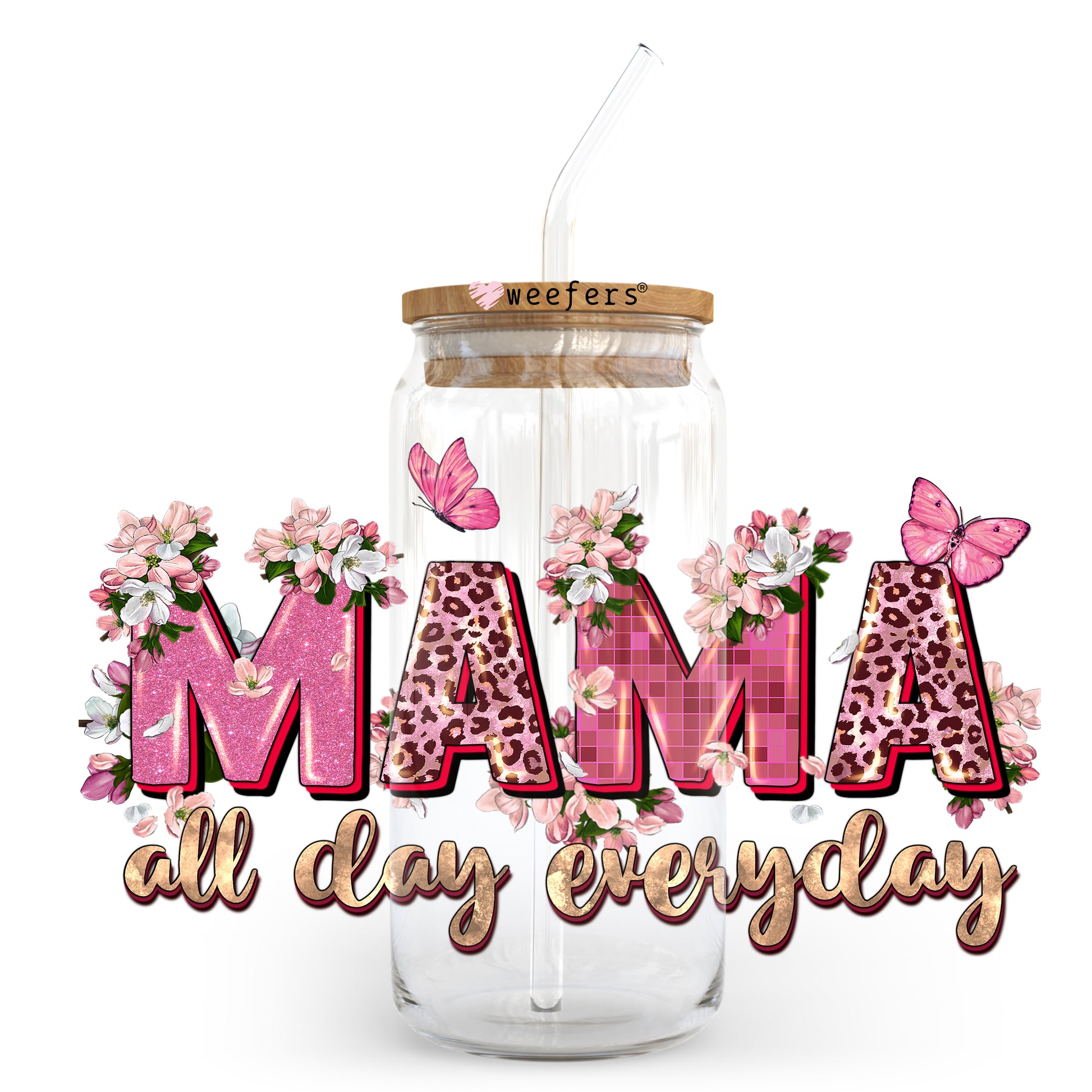 Mama All Day Everyday 20oz Libbey Glass Can UV DTF or Sublimation Wrap - Decal Transfer - Weefers