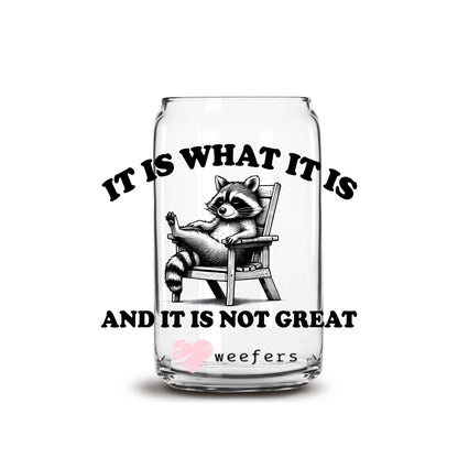 It Is What It Is And It Is Not Great 16oz Libbey Glass Can UV DTF or Sublimation Decal - Transfer - Weefers