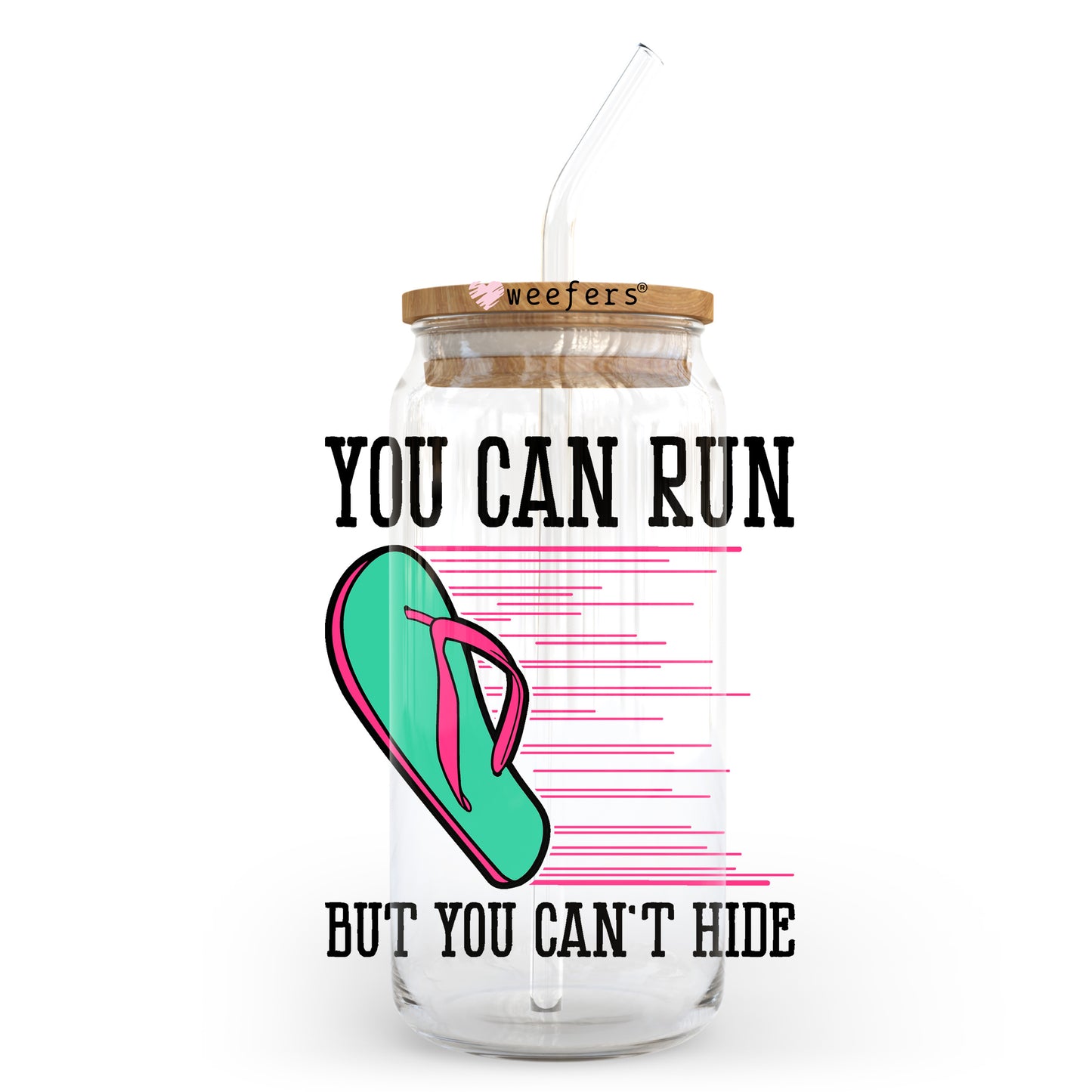 You Can Run But You Can't Hide 20oz Libbey Glass Can, 34oz Hip Sip, 40oz Tumbler, 24oz Cold Cup UV DTF or Sublimation Decal Transfer - Weefers