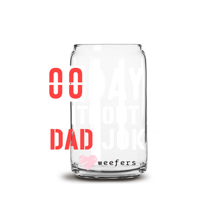 00 Days Without Dad Jokes 16oz Libbey Glass Can UV DTF or Sublimation Decal Transfer - Weefers