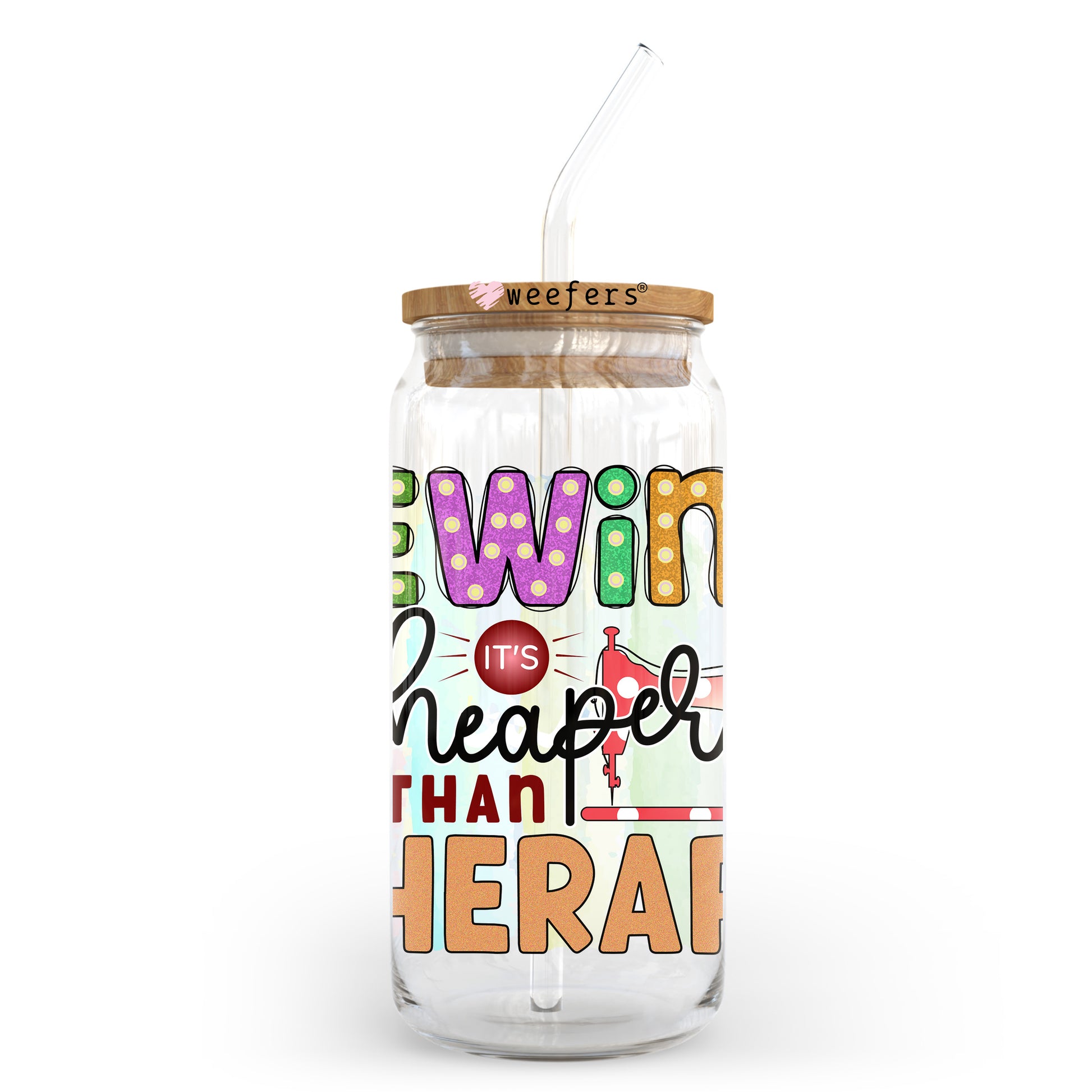 Sewing is Cheaper Than Therapy 20oz Libbey Glass Can UV DTF or Sublimation Wrap - Decal Transfer - Weefers