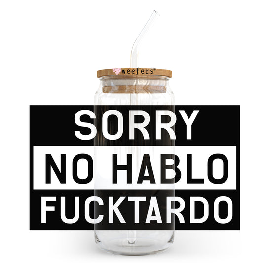 Sorry No Hablo Fucktardo Black 20oz Libbey Glass Can, 34oz Hip Sip, 40oz Tumbler, 24oz Cold Cup UV DTF or Sublimation Decal Transfer - Weefers