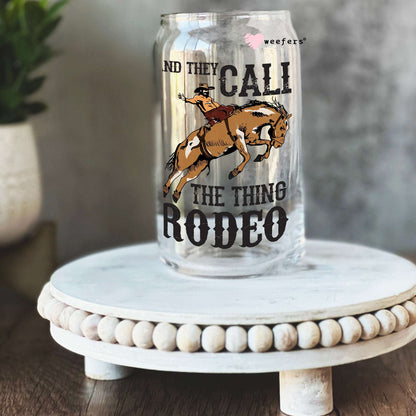 And They Call The Thing Rodeo 16oz Libbey Glass Can UV DTF or Sublimation Cup Wrap - Decal Transfer - Weefers