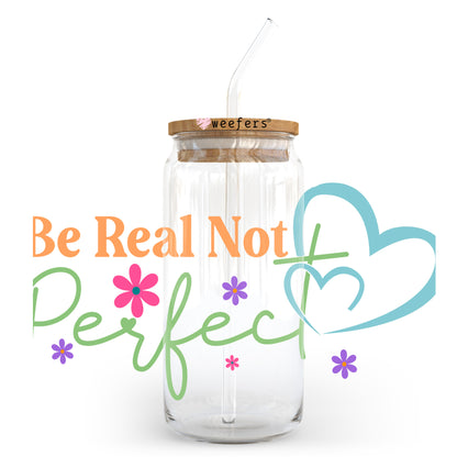 Be Real Not Perfect 20oz Libbey Glass Can UV DTF or Sublimation Wrap Transfer - Weefers