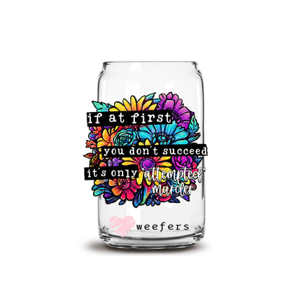 If At First You Don't Succeed It's Only Attempted Murder 16oz Libbey Glass Can UV DTF or Sublimation Wrap Decal Transfer - Weefers