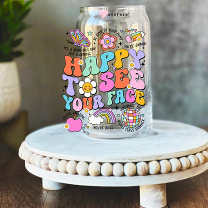 Happy to See Your Face Quotes 16oz Libbey Glass Can UV DTF Decal Transfer - Weefers