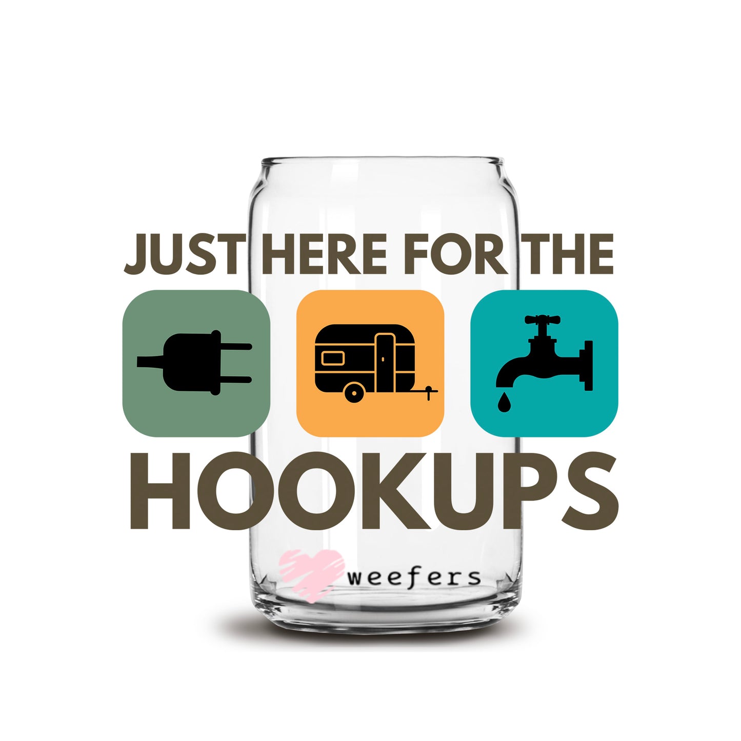 Just Here for the Hookups 16oz Libbey Glass Can UV DTF or Sublimation Wrap Decal Transfer - Weefers