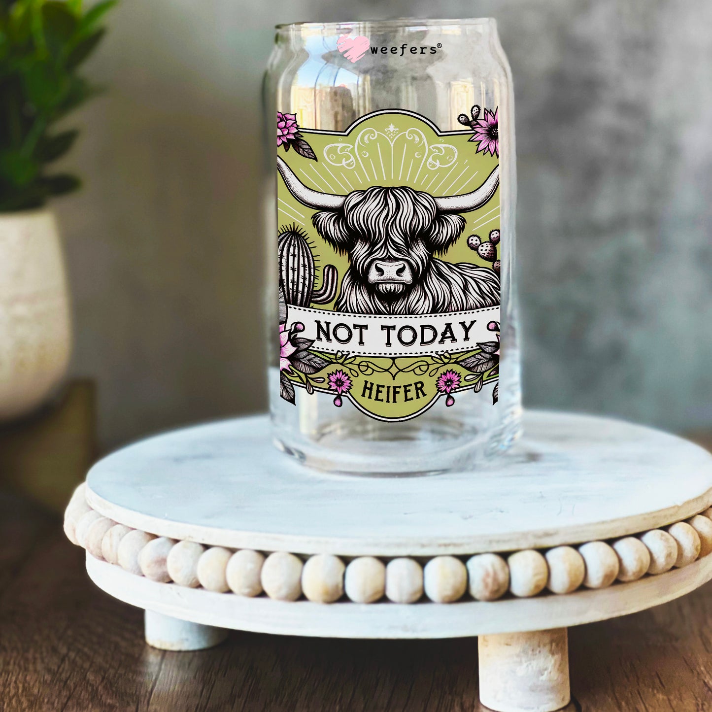 Not Today Heifer 16oz Libbey Glass Can UV DTF or Sublimation Decal Transfer - Weefers