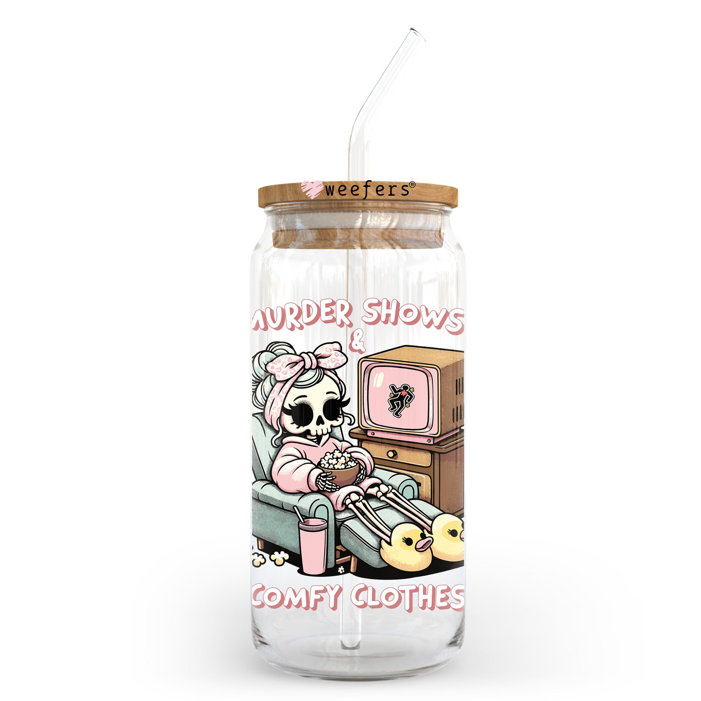 Murder Shows Comfy Clothes 20oz Libbey Glass Can UV DTF or Sublimation Decal - Weefers