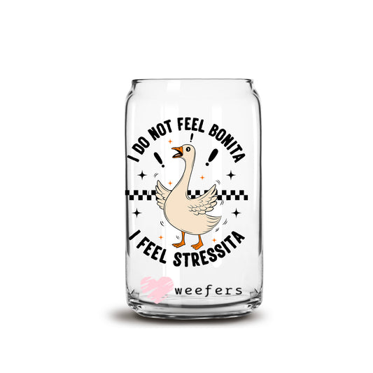 I Don't Feel Bonita I Feel Stressita 16oz Libbey Glass Can UV DTF or Sublimation Wrap - Decal Transfer - Weefers