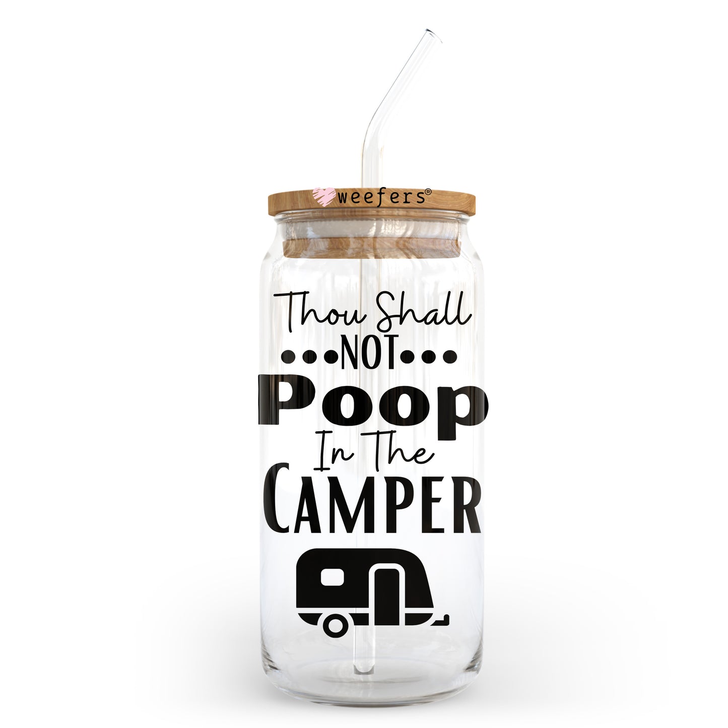 Though Shall Not Poop in the Camper 20oz Libbey Glass Can, 34oz Hip Sip, 40oz Tumbler, 24oz Cold Cup UV DTF or Sublimation Decal Transfer - Weefers