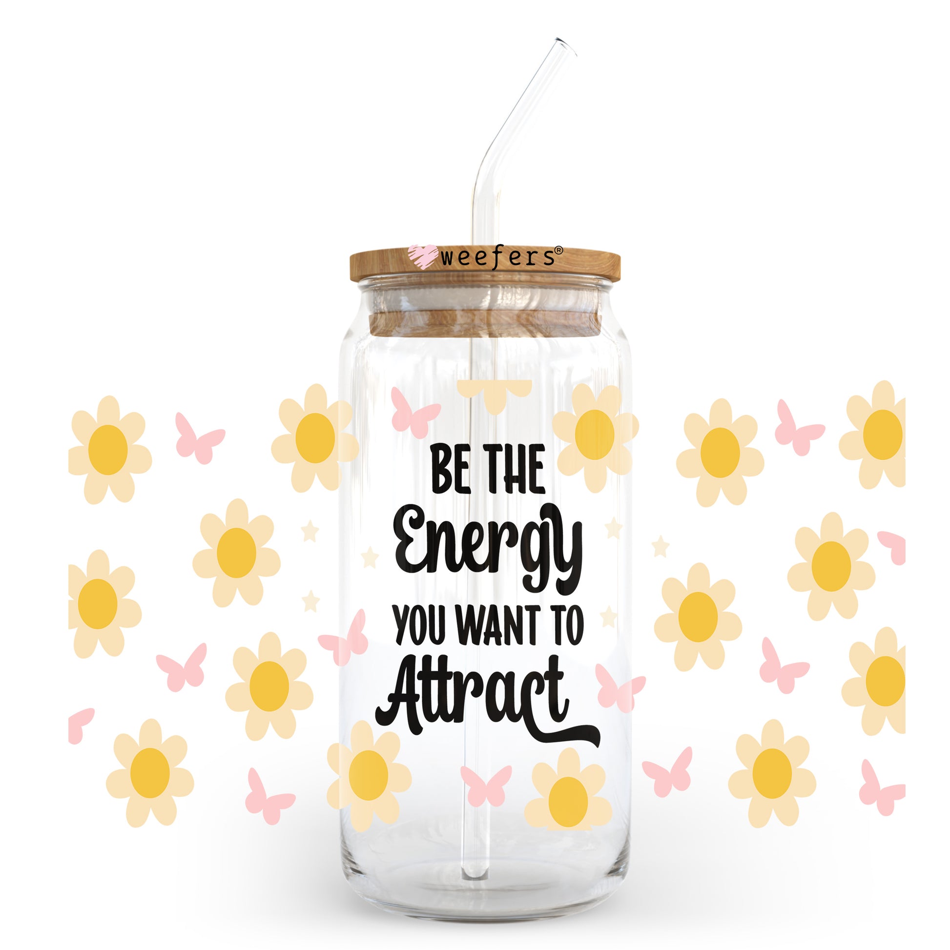 Be The Energy You Want To Attract Black Font 20oz Libbey Glass Can, 34oz Hip Sip, 40oz Tumbler, 24oz Cold Cup UV DTF or Sublimation Decal Transfer - Weefers