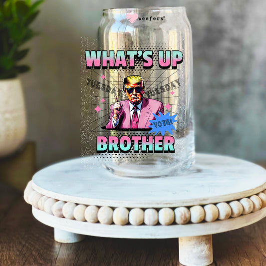 What's Up Brother Tuesday Trump 16oz Libbey Glass Can UV DTF or Sublimation Wrap Decal Transfer - Weefers