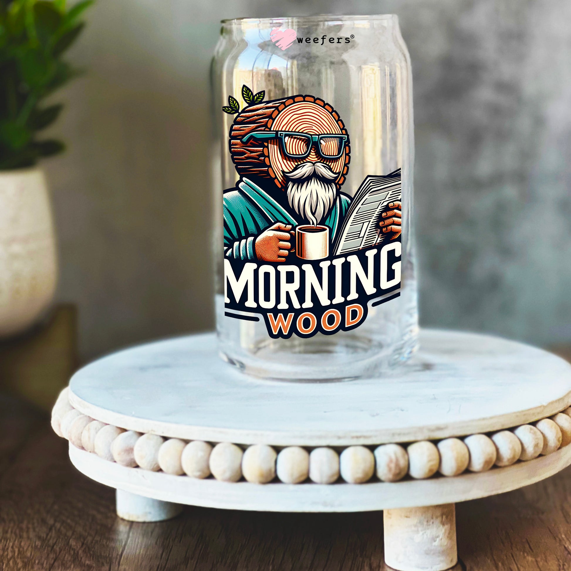 Morning Wood 16oz Libbey Glass Can UV DTF or Sublimation Wrap Decal Transfer - Weefers