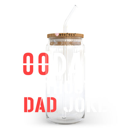 00 Days Without Dad Jokes 20oz Libbey Glass Can UV DTF or Sublimation Decal Transfer - Weefers