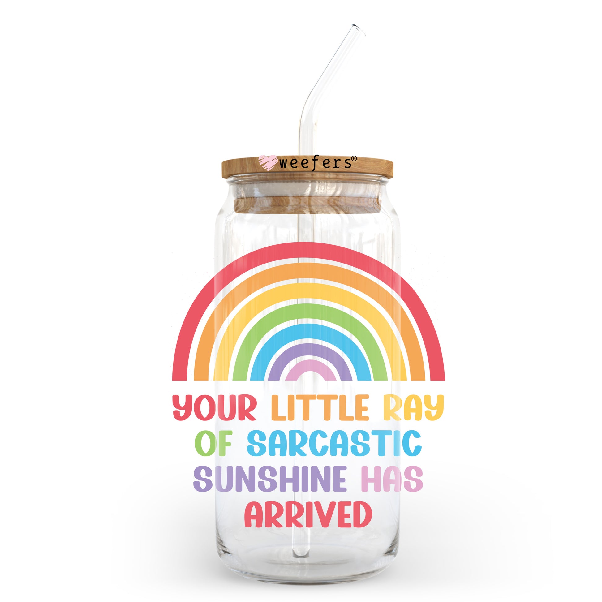 Your Little Ray Of Sarcastic Sunshine Has Arrived Rainbow 20oz Libbey Glass Can UV DTF or Sublimation Wrap - Decal - Weefers