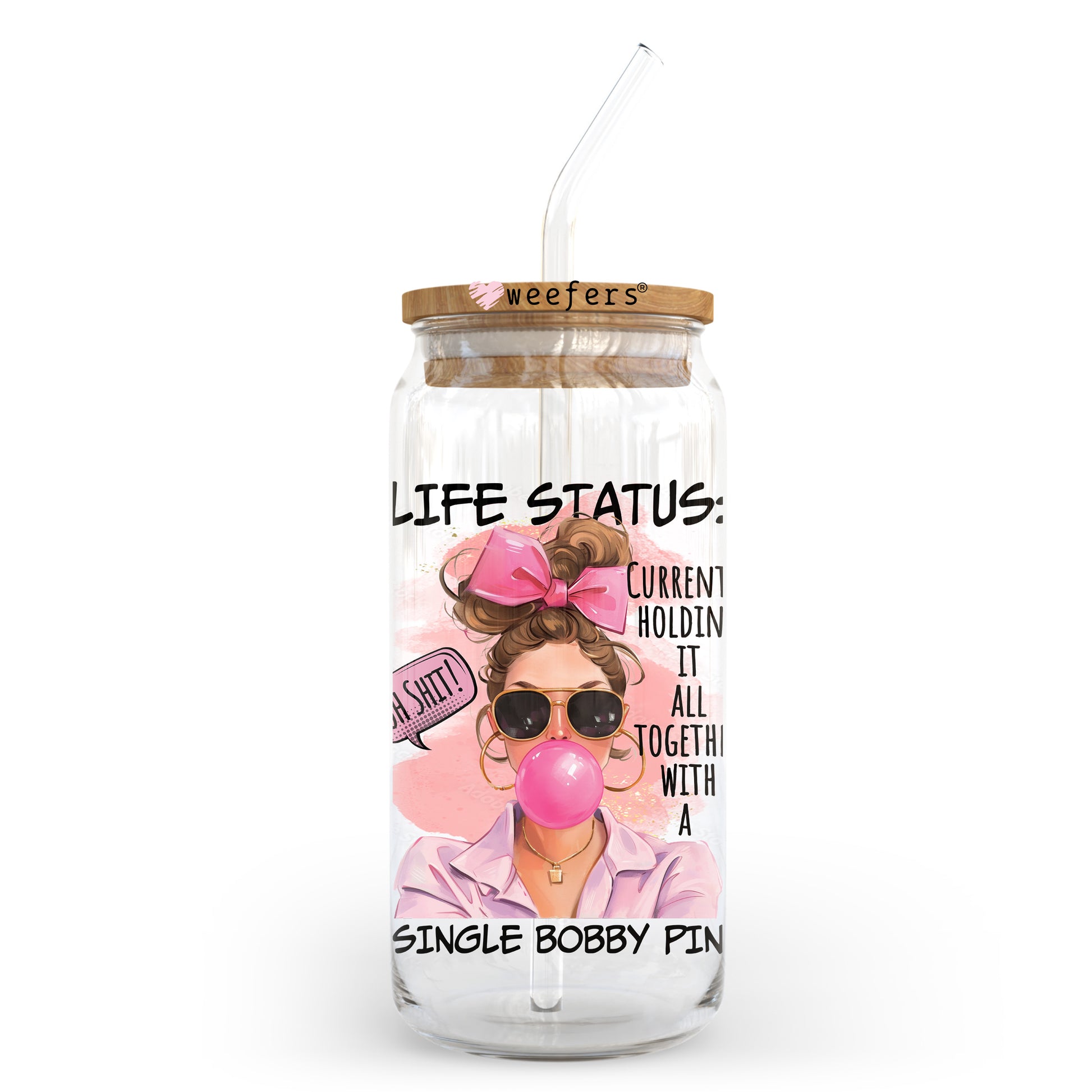 Life Status: Currently Holding it All Together With a Single Bobby Pin  20oz Libbey Glass Can, 34oz Hip Sip, 40oz Tumbler, 24oz Cold Cup UV DTF or Sublimation Decal Transfer - Weefers