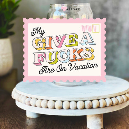 My Give A F**ks Are On Vacation 16oz Libbey Glass Can UV DTF Decal Transfer - Weefers