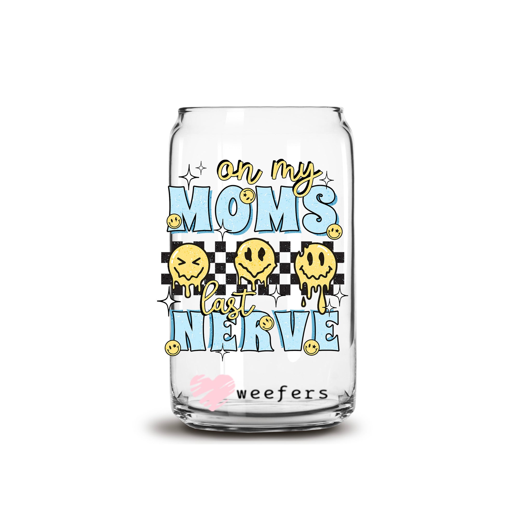 On My Mom's Last Nerve 16oz Libbey Glass Can UV DTF or Sublimation Wrap - Decal Transfer - Weefers