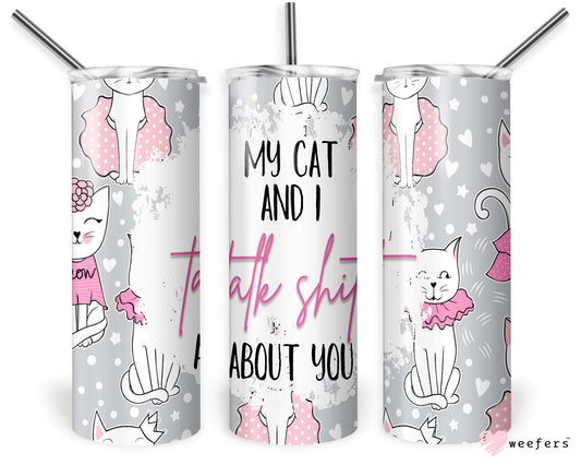 20oz Skinny Tumbler Wrap - My Cat and I Talk Shit About You - Weefers