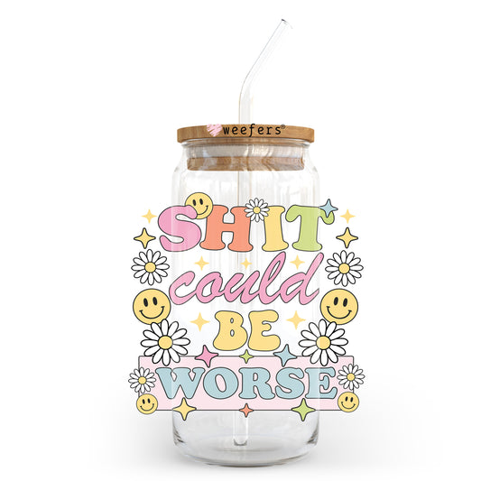 S*** Could Be Worse 20oz Libbey Glass Can, 34oz Hip Sip, 40oz Tumbler, 24oz Cold Cup UV DTF or Sublimation Decal Transfer - Weefers