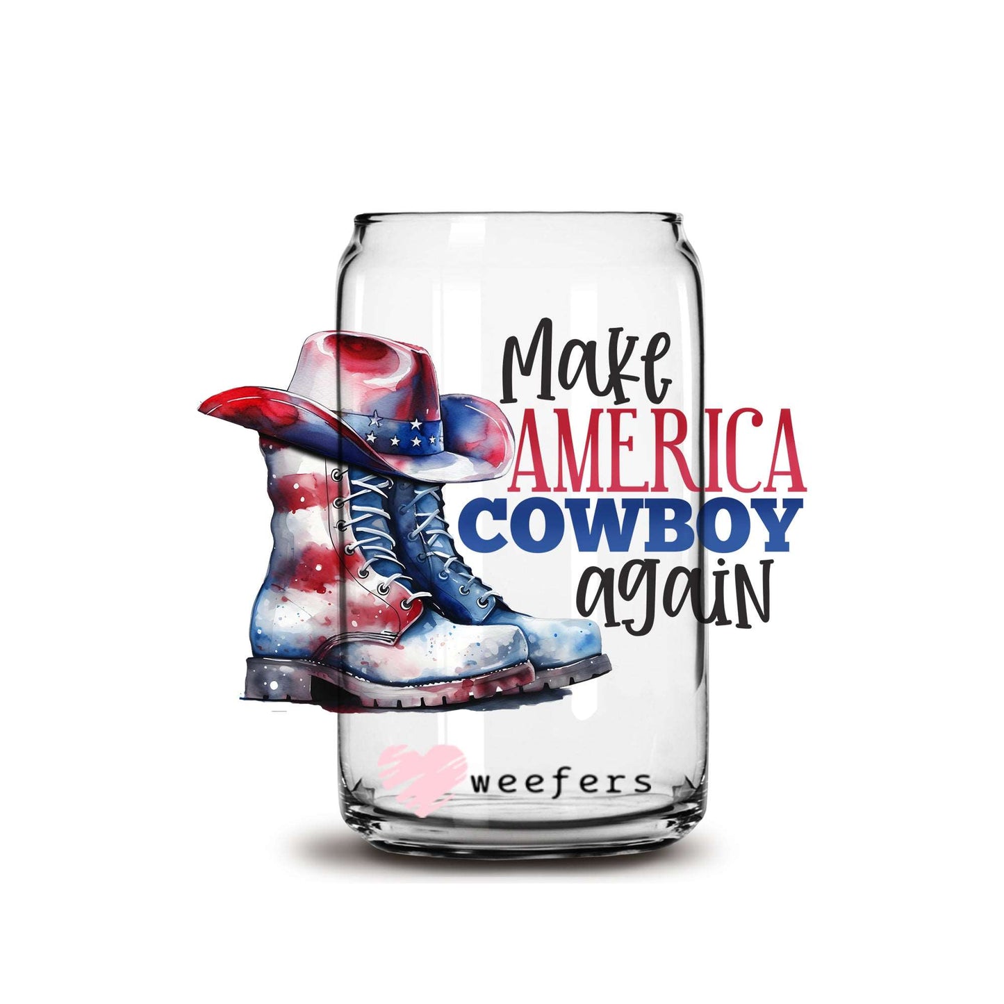 4th of July Make America Cowboy Again 16oz Libbey Glass Can UV DTF or Sublimation Wrap - Decal - Weefers