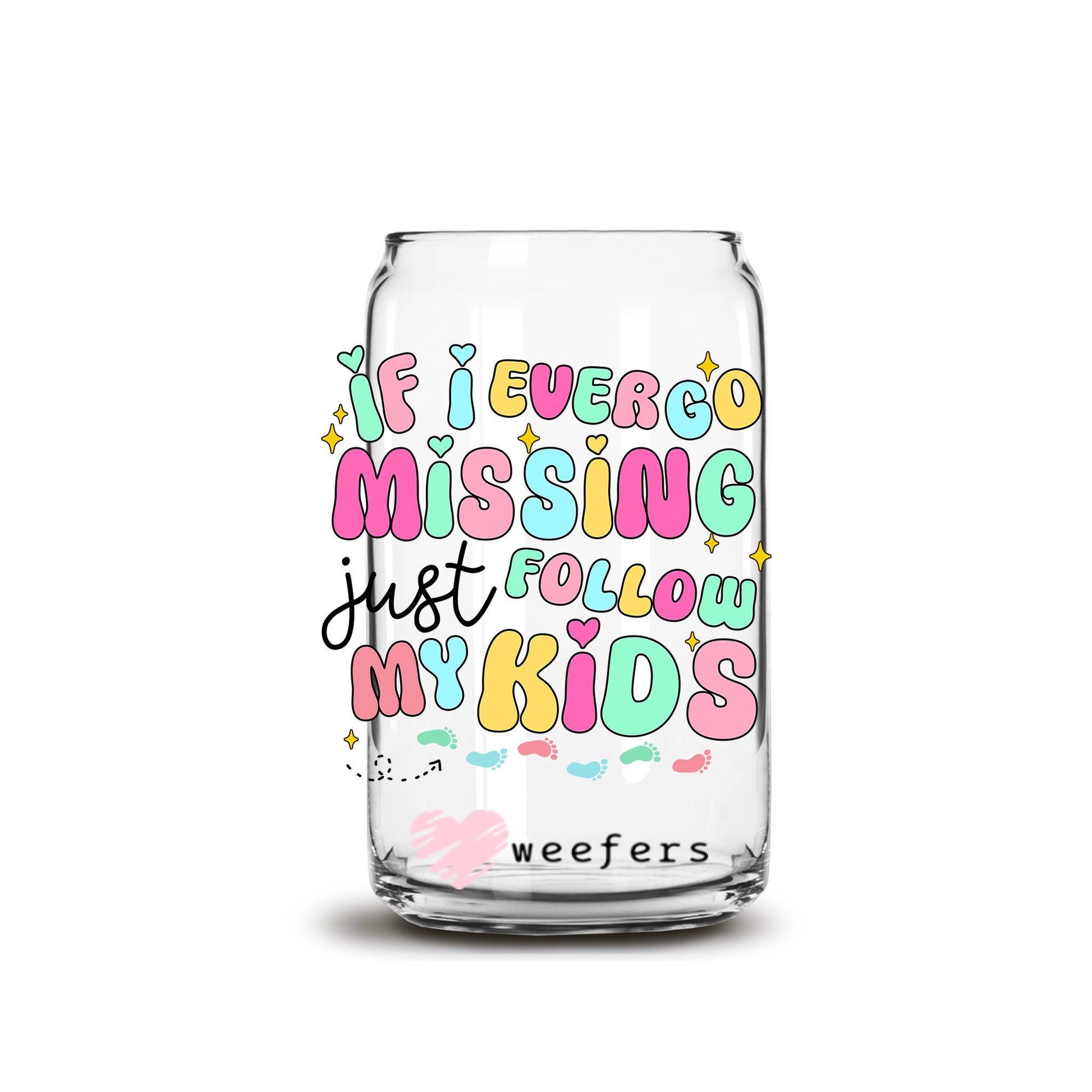 If I Ever Go Missing Just Follow My Kids 16oz Libbey Glass Can UV DTF or Sublimation Wrap - Decal Transfers - Weefers