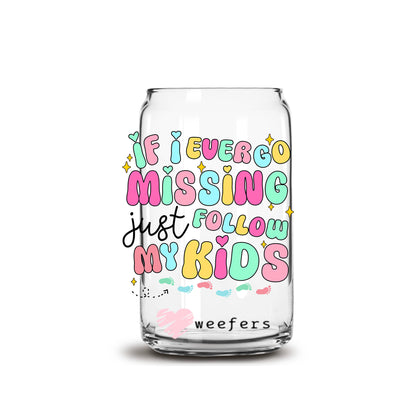 If I Ever Go Missing Just Follow My Kids 16oz Libbey Glass Can UV DTF or Sublimation Wrap - Decal Transfers - Weefers