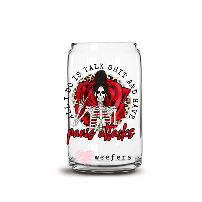 All I Do is Talk Shit and Have Panic Attacks 16oz Libbey Glass Can UV DTF or Sublimation Wrap - Decal - Weefers