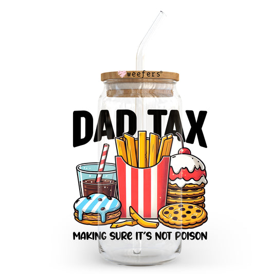 Dad Tax Making Sure It's Not Poison 20oz Libbey Glass Can, 34oz Hip Sip, 40oz Tumbler, 24oz Cold Cup UV DTF or Sublimation Decal Transfer - Weefers