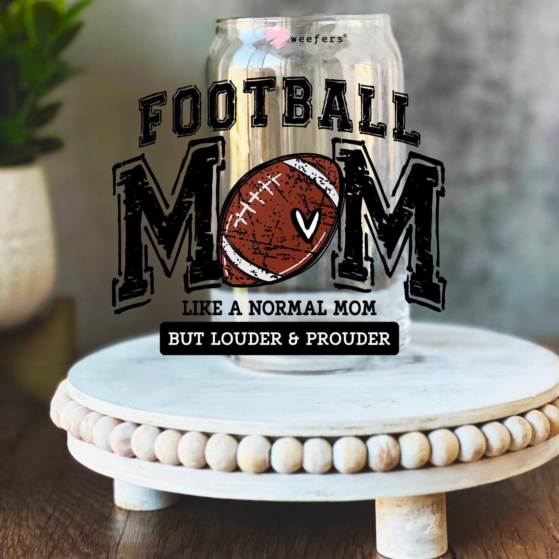 Football Mom Like a Normal Mom but Louder and Prouder 16oz Libbey Glass Can UV DTF Decal Transfer - Weefers