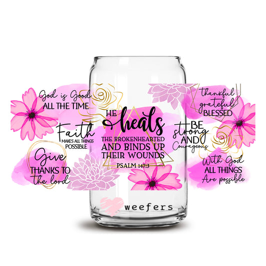 He Heals the Broken Hearted 16oz Libbey Glass Can UV DTF or Sublimation Wrap - Transfer - Weefers