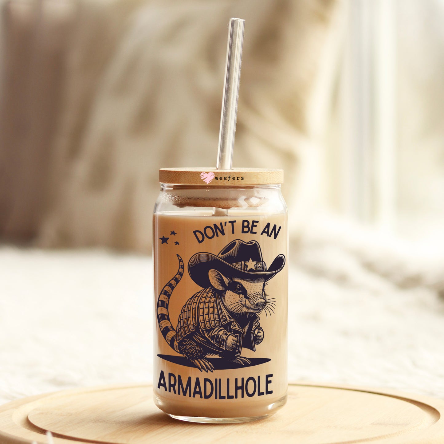 Don't Be An Armadillhole 16oz Libbey Glass Can UV DTF or Sublimation Wrap - Decal Transfers - Weefers