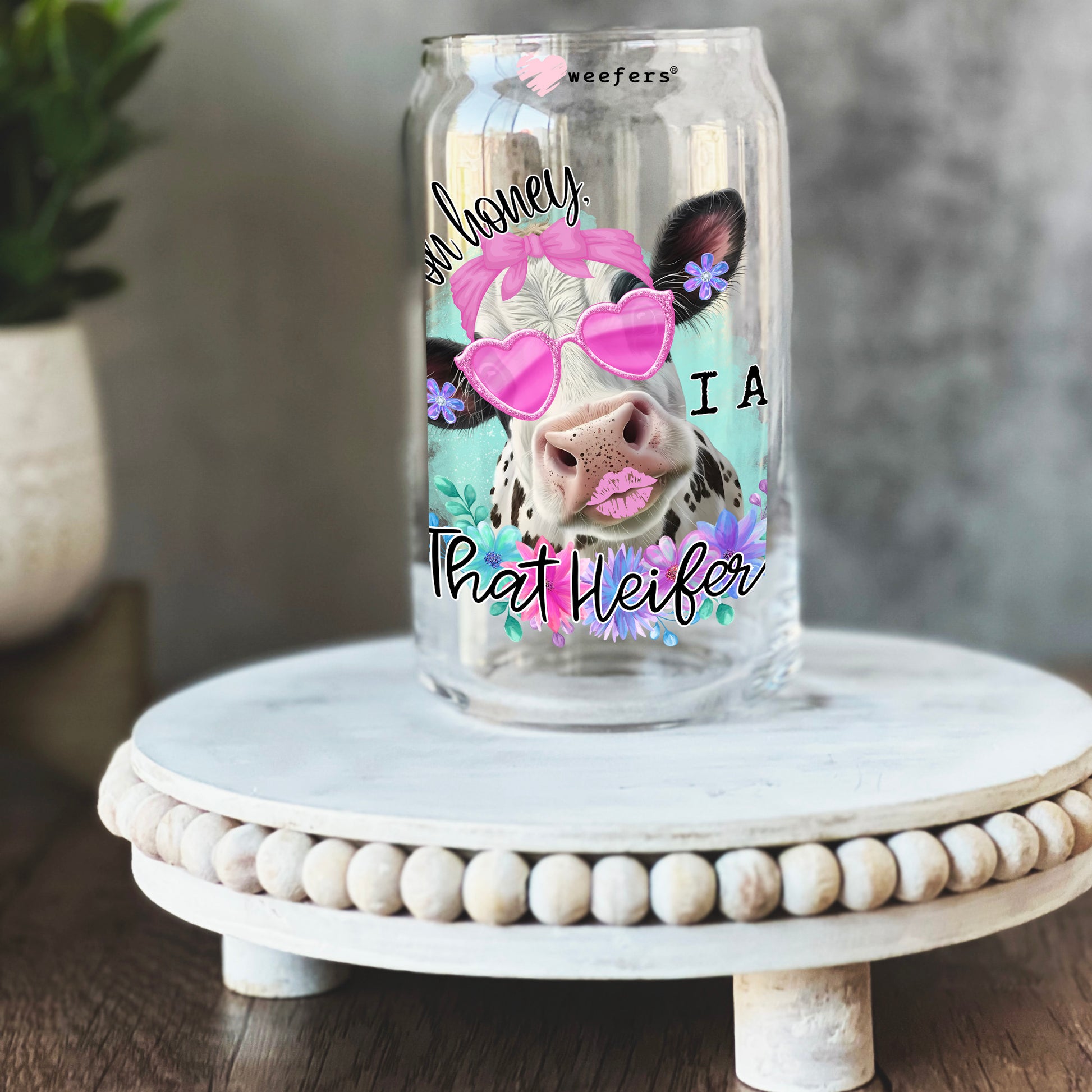 Oh Honey I Am That Heifer 16oz Libbey Glass Can UV DTF or Sublimation Wrap - Decal - Weefers