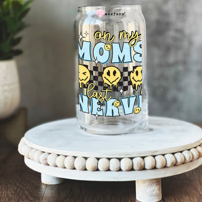 On My Mom's Last Nerve 16oz Libbey Glass Can UV DTF or Sublimation Wrap - Decal Transfer - Weefers