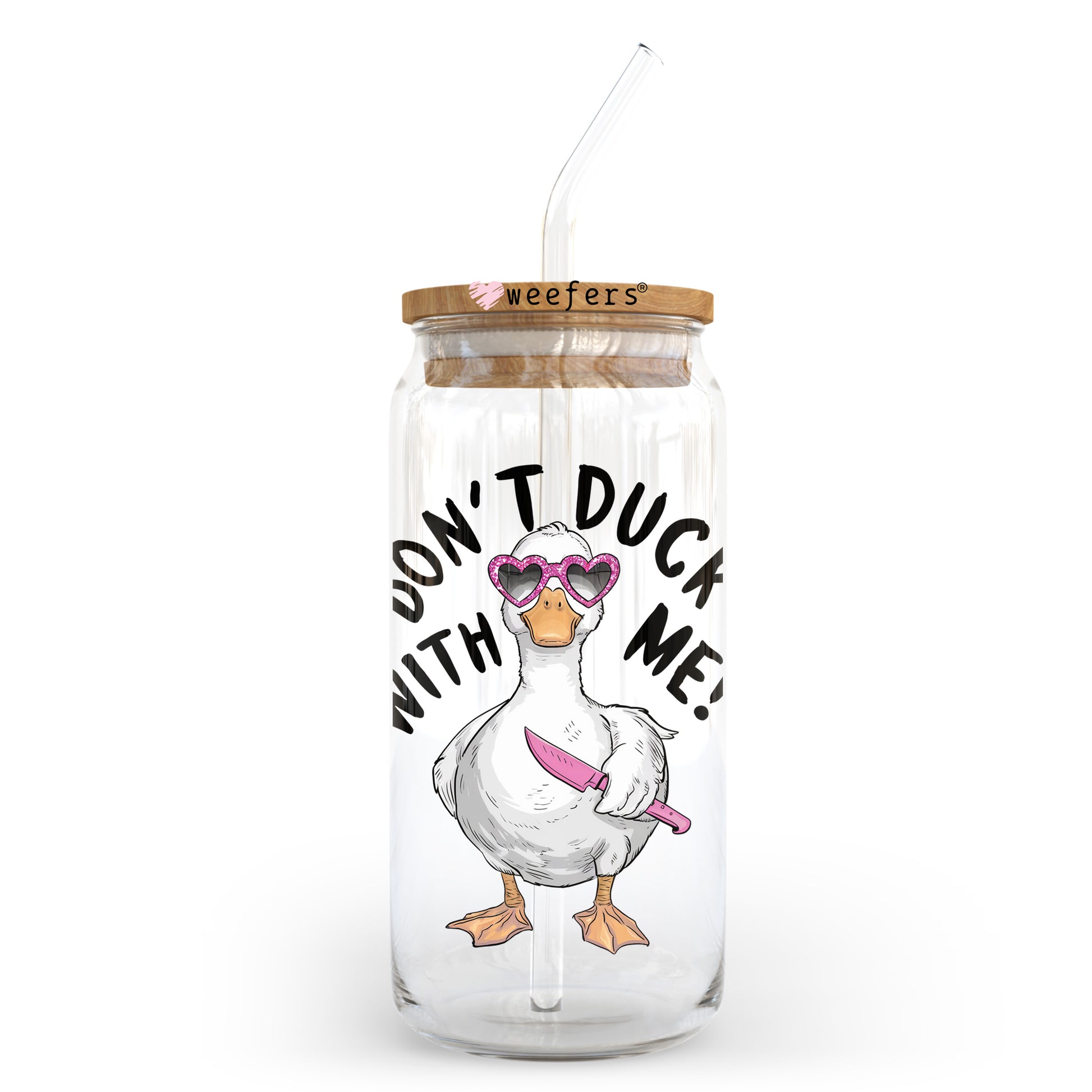 Don't Duck With Me 20oz Libbey Glass Can, 34oz Hip Sip, 40oz Tumbler, 24oz Cold Cup UV DTF or Sublimation Decal Transfer - Weefers