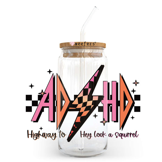 ADHD Highway to Hey Look a Squirrel 20oz Libbey Glass Can UV DTF or Sublimation Wrap - Decal Transfer Weefers