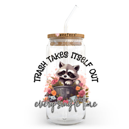 Trash Takes Itself Out Every Single Time 20oz Libbey Glass Can, 34oz Hip Sip, 40oz Tumbler, 24oz Cold Cup UV DTF or Sublimation Decal Transfer - Weefers