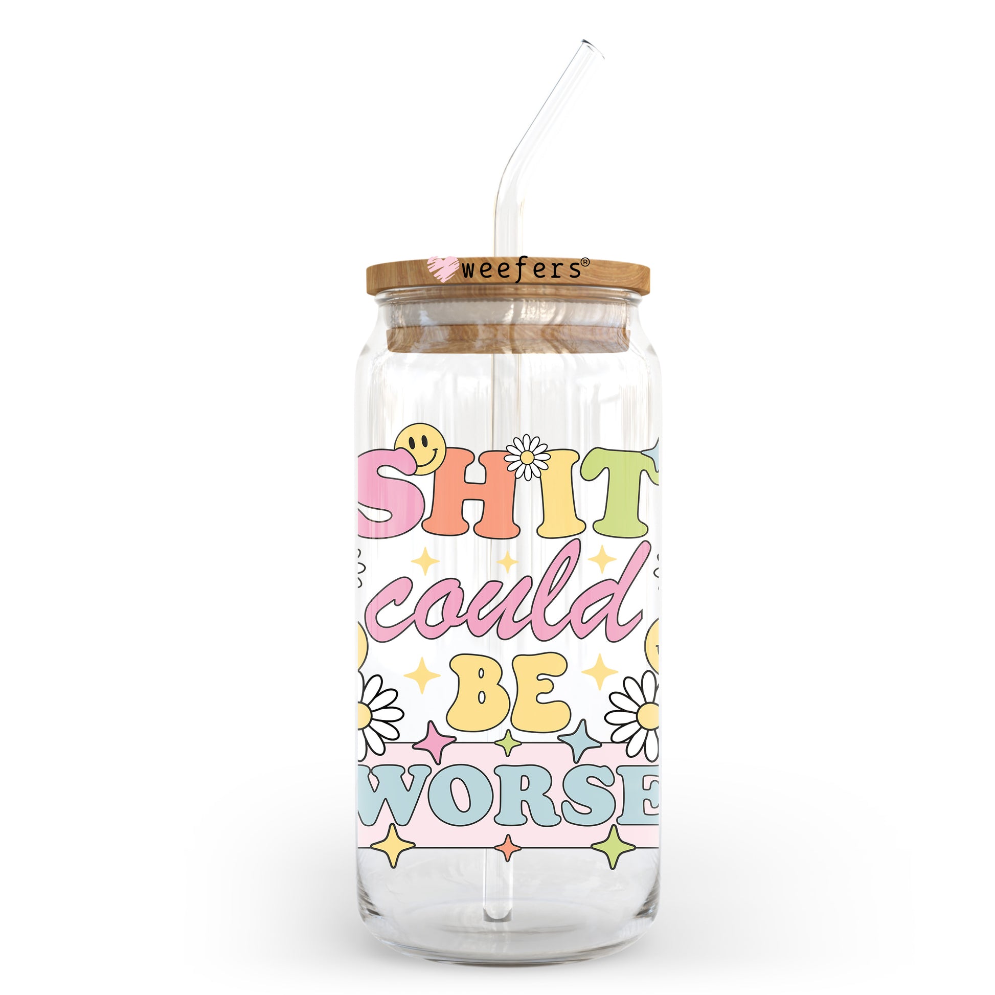 S*** Could Be Worse 20oz Libbey Glass Can, 34oz Hip Sip, 40oz Tumbler, 24oz Cold Cup UV DTF or Sublimation Decal Transfer - Weefers