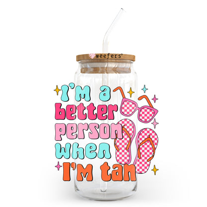 I'm a Better Person When I'm Tan 20oz Libbey Glass Can, 34oz Hip Sip UV DTF or Sublimation Decal Transfer - Weefers