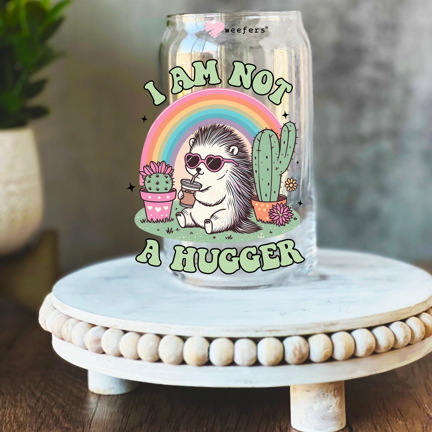 I am Not a Hugger 16oz Libbey Glass Can UV DTF or Sublimation Wrap Decal Transfer - Weefers