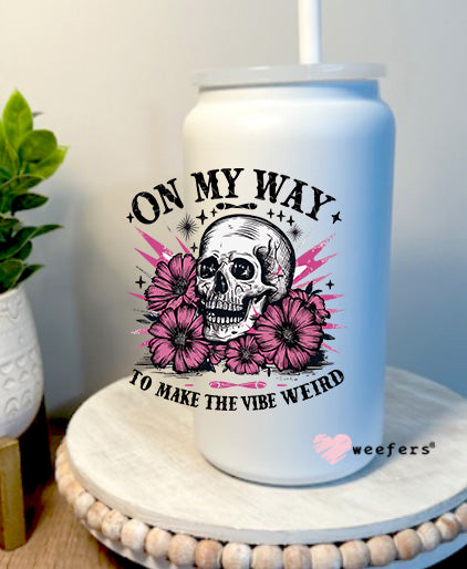 On My Way to Make the Vibe Weird 16oz Libbey Glass Can UV DTF Decal Transfer - Weefers