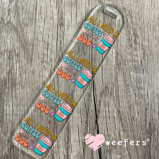 All I Need is Coffee and my Dog UV DTF Decal Bookmark Weefers