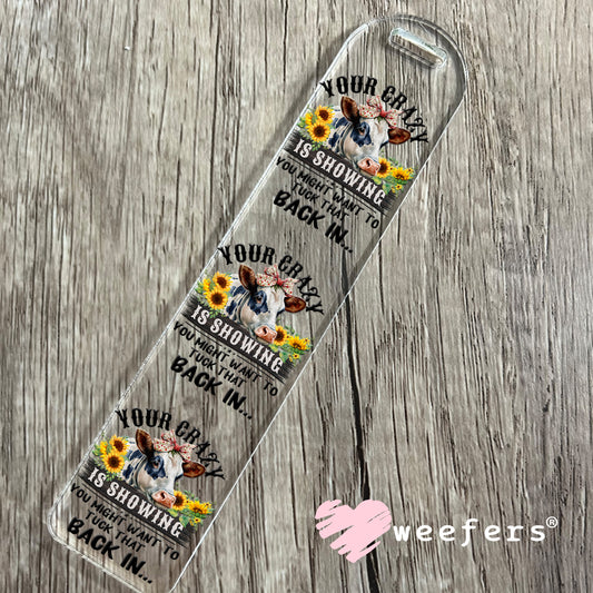 Your Crazy is Showing you Might Want to Tuck that Back in UV DTF Decal UV DTF Decal Bookmark Weefers